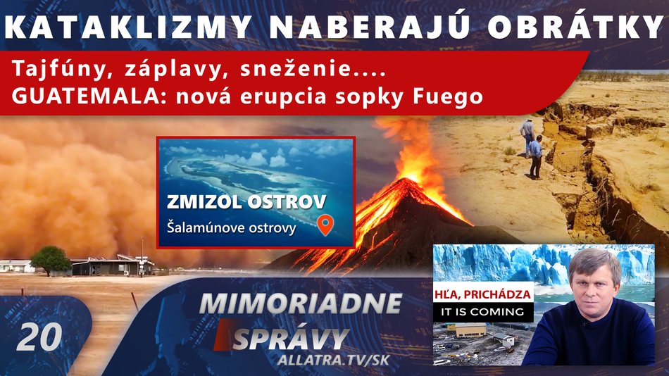 KATAKLIZMY sa zväčšujú: Tajfúny, Záplavy, Sneženie, Ľadovec. GUATEMALA: erupcia sopky FUEGO