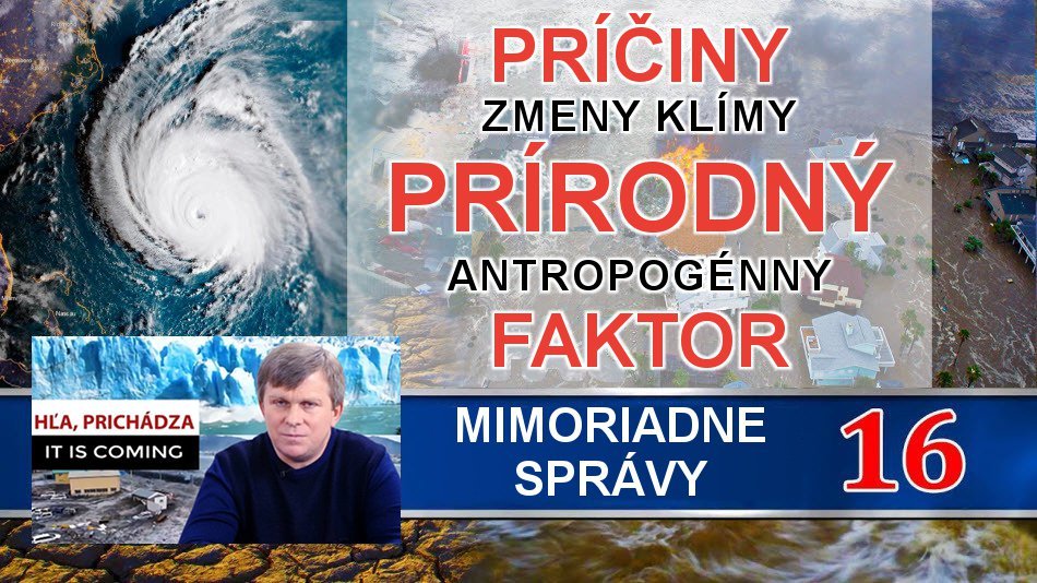 PRÍČINY ZMENY KLÍMY. Antropogénny || Prírodný faktor. Mimoriadne správy 16. Hľa, prichádza