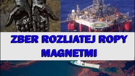 Dych života. Zber rozliatej ropy magnetmi. Mýtus alebo realita?