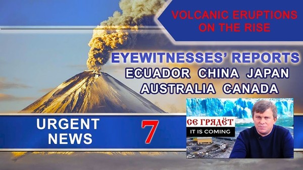 Volcanic eruptions on the rise. Climate urgent news 7: Ecuador, China, Australia, Japan, Canada